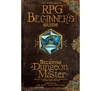 The Advanced Rpg Beginners Guide To Becoming A Dungeon Master