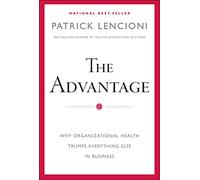 The Advantage – Why Organizational Health Trumps Everything Else in Business – Wiley-VCH