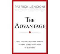 The Advantage Why Organizational Health Trumps Everything Else In Business - Patrick Lencioni - John Wiley & Sons Inc. - relié - Etude
