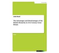 The Advantages and Disadvantages of the British Monarchy in 21st Century Great Britain - Isabel Mund - Grin Publishing - Livre en Anglais - Paperback Isabel MundIsabel Mund (Auteur)