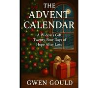 THE ADVENT CALENDAR: A Widow's Gift: Twenty-Four Days of Hope After Loss