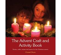 The Advent Craft and Activity Book: Stories, Crafts, Recipes and Poems for the Christmas Season