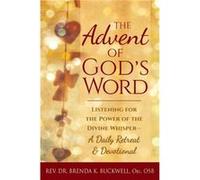 The Advent of Gods Word by Rev. Dr. Brenda K. Rev. Dr. Brenda K. Buckwell Buckwell Rev. Dr. Brenda K. Rev. Dr. Brenda K. Buckwell Buckwell (Auteur)