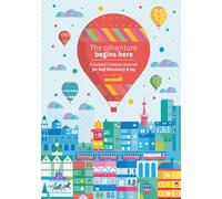 The Adventure Begins Here: A Guided Creative Journal for Self-Discovery & Joy