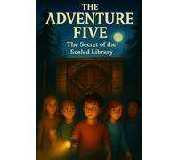 The Adventure Five - The Secret of the Sealed Library