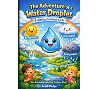 The Adventure of a Water Droplet: Exploring the water cycle