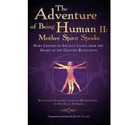 The Adventure Of Being Human Ii: Mother Spirit Speaks