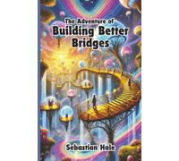 The Adventure of Building Better Bridges