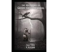 THE ADVENTURE OF GRADY THE GROUNDHOG TALE THREE: GRADY AND THE STORMY SKY