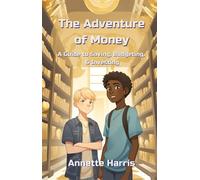 The Adventure of Money A Guide to Saving, Budgeting, and Investing - Annette Harris - Harris & Associates Financial Consulting - ebook (ePub) - Livre