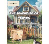 The Adventure of Moving: A planner only for children