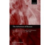 The Adventure of Reason: Interplay Between Philosophy of Mathematics and Mathematical Logic, 1900-1940