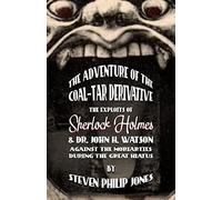 The Adventure of the Coal-Tar Derivative: The Exploits of Sherlock Holmes and Dr. John H. Watson against the Moriarties during the Great Hiatus