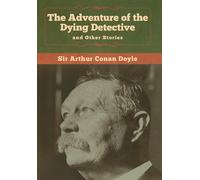 The Adventure Of The Dying Detective And Other Stories