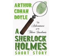 The Adventure Of The Three Students - A Sherlock Holmes Short Story;With Original Illustrations By Charles R. Macauley