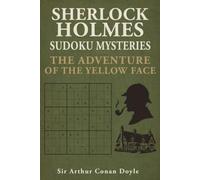 The Adventure of the Yellow Face: A Sherlock Holmes Sudoku Mystery (Includes Original Story with Sudoku Puzzles)