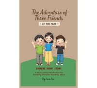 The Adventure of Three Friends: Park Edition: A Self-Guided Chinese Reading Workbook for Beginners and Intermediate Learners