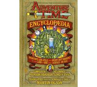 The Adventure Time Encyclopaedia: Inhabitants, Lore, Spells, and Ancient Crypt Warnings of the Land of Ooo