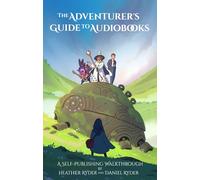 The Adventurer's Guide to Audiobooks: A Self-Publishing Walkthrough