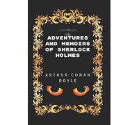 The Adventures and Memoirs of Sherlock Holmes: By Arthur Conan Doyle - Illustrated