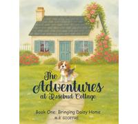 The Adventures at Rosebud Cottage: Bringing Daisy Home (Book One)