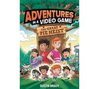 The Adventures in a Video Game Great Pie Heist - Dustin Brady - Andrews McMeel Publishing - ebook (ePub) - Livre