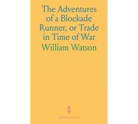 The Adventures of a Blockade Runner, or Trade in Time of War