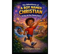 The Adventures of A Boy Named Christian: A Day At The Theme Park
