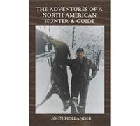 The Adventures of a North American Hunter amp Guide - John Hollander - Amazon Digital Services LLC KDP - Livre en Anglais John HollanderJohn Hollander (Auteur)