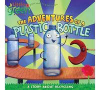 The Adventures of a Plastic Bottle: A Story About Recycling