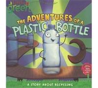The Adventures of a Plastic Bottle A Story About Recycling by Alison Inches & Illustrated by Pete Whitehead Alison Inches (Auteur)
