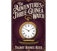 The Adventures of a Three-Guinea Watch: Annotated