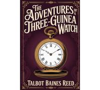 The Adventures of a Three-Guinea Watch: Annotated