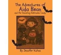 The Adventures Of Aida Bean And The Vanishing Halloween Candy Paperback Book By Jennifer Kuhns