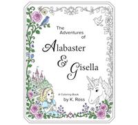 The Adventures of Alabaster & Gisella: A Coloring Book