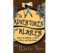 The Adventures Of Alaren: Stories For Building A Culture Of Peace And Nonviolence (Ari Ara)