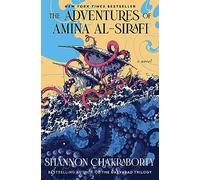 The Adventures of Amina al-Sirafi: A New Fantasy Series Set a Thousand Years Before the City of Brass Featuring Magic, Pirates, and Ancient Mysteries