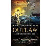 The Adventures Of An Outlaw In The Kingdom Of God