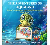THE ADVENTURES OF AQUALAND: Trixie’s Adventure on Land: Discovering Our Brain