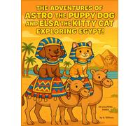 The Adventures of Astro the Puppy Dog and Elsa the Kitty Cat: Astro and Elsa Go To Egypt! 40 coloring pages! Perfect for kids ages 4 and up: Come ... in Egypt. Fun time coloring adventure!