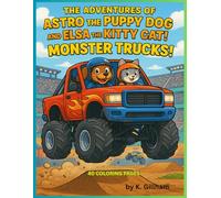 The Adventures of Astro the Puppy Dog and Elsa the Kitty Cat; MONSTER TRUCKS! 40 Monster Truck coloring pages!: Monster Trucks! A High-Octane Coloring Adventure for Kids