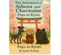 The adventures of Athena and Charmaine: Pups in Kyoto