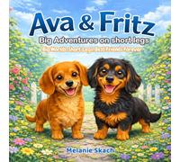 The Adventures of Ava & Fritz: Big Adventures on Short Legs