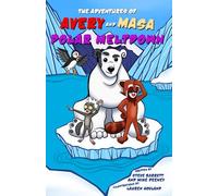 The Adventures of Avery and Masa: Polar Meltdown