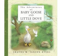 The Adventures Of Baby Goose And Little Dove