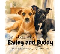 The Adventures of Bailey and Buddy: Book One: Meet the Pups