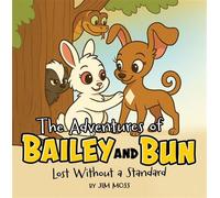 The Adventures of Bailey and Bun Lost Without a Standard - Moss Jim - Trilogy Christian Publishing - ebook (ePub) - Livre