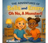 The Adventures Of Bella and Emmy: Oh No, A Monster!