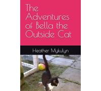 The Adventures of Bella the Outside Cat