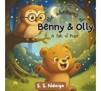 The Adventures of Benny & Olly : A Tale of Peace: An Easy to read Christian Children's Bedtime Storybook about Values, Friendship, Bears, Owls and ... Baptisms, Easter, Christmas and Snuggle time